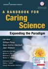 A Handbook for Caring Science: Expanding the Paradigm By William Rosa (Editor), Sara Horton-Deutsch (Editor), Jean Watson (Editor) Cover Image