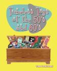 Timeless Toys of the 50s and 60s By Tom DeMichael, Tom Edinger (Editor) Cover Image