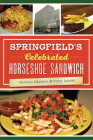 Springfield's Celebrated Horseshoe Sandwich (American Palate) By Carolyn Harmon, Tony Leone Cover Image
