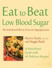 Low Blood Sugar: The Nutritional Plan to Overcome Hypoglycaemia, with 60 Recipes (Eat to Beat) By Martin Budd, Maggie Budd Cover Image