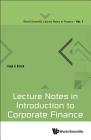 Lecture Notes in Introduction to Corporate Finance (World Scientific Lecture Notes in Finance #1) By Ivan E. Brick Cover Image