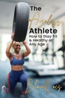 The Ageless Athlete By Blondlocs Cover Image