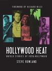 Hollywood Heat: Untold Stories of 1950s Hollywood By Steve Rowland Cover Image
