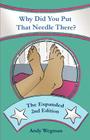 Why Did You Put That Needle There? the Expanded Second Edition Cover Image