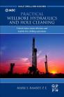 Practical Wellbore Hydraulics and Hole Cleaning: Unlock Faster, More Efficient, and Trouble-Free Drilling Operations (Gulf Drilling Guides) By Mark S. Ramsey Cover Image