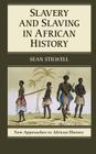 Slavery and Slaving in African History (New Approaches to African History #8) By Sean Stilwell Cover Image