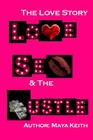 Love, Sex and The Hustle: The Love Story By Maya Keith Cover Image