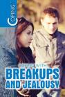 Coping with Breakups and Jealousy By Tamra Orr Cover Image