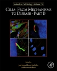 Cilia: From Mechanisms to Disease-Part B: Volume 176 By Jose Manuel Bravo-San Pedro (Volume Editor), Lorenzo Galluzzi (Volume Editor) Cover Image