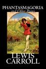 Phantasmagoria and Other Poems by Lewis Carroll, Poetry - English, Irish, Scottish, Welsh By Lewis Carroll Cover Image