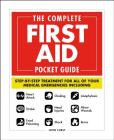The Complete First Aid Pocket Guide: Step-by-Step Treatment for All of Your Medical Emergencies Including  • Heart Attack  • Stroke • Food Poisoning  • Choking • Head Injuries  • Shock • Anaphylaxis • Minor Wounds  • Burns Cover Image