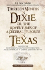 Thirteen Months in Dixie, Or, the Adventures of a Federal Prisoner in Texas: Including the Red River Campaign, Imprisonment at Camp Ford, and Escape O By Jeaninne Surette Honstein (Editor), Steven A. Knowlton (Editor) Cover Image
