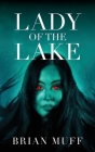 Lady of the Lake By Brian Muff Cover Image