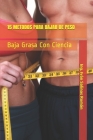 15 Metodos Para Bajar de Peso: Baja Grasa Con Ciencia By Ing Iván Salinas Román Cover Image