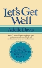 Let's Get Well: A Practical Guide to Renewed Health Through Nutrition By Adelle Davis Cover Image