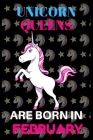 unicorn queens are born in February: Best Notebook Birthday Funny Gift for unicorn lover kids, man, women who born in February By Shin Publishing House Cover Image