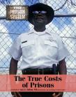 The True Costs of Prisons (Prison System #9) By Autumn Libal Cover Image