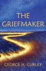 The Griefmaker By George H. Gurley Cover Image