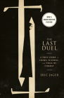 The Last Duel (Movie Tie-In): A True Story of Crime, Scandal, and Trial by Combat By Eric Jager Cover Image