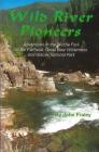 Wild River Pioneers: Adventures in the Middle Fork of the Flathead, Great Bear Wilderness, and Glacier National Park By John Fraley Cover Image