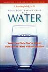 Your Body's Many Cries for Water: You're Not Sick; You're Thirsty: Don't Treat Thirst with Medications Cover Image