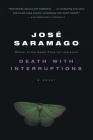 Death With Interruptions By José Saramago Cover Image
