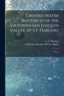 Ground Water Resources of the Southern San Joaquin Valley, by S.T. Harding: No.11 By California Division of Water Rights (Created by), S. T. 1883-1969 Harding Cover Image