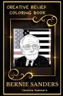Bernie Sanders Creative Relief Coloring Book: Powerful Motivation and Success, Calm Mindset and Peace Relaxing Coloring Book for Adults By Jasmine Summers Cover Image