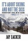 It's About Skiing and Not the Skis: Behavior Theory, Skiing, and Ski Teaching Cover Image