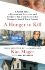 A Hunger to Kill: A Serial Killer, a Determined Detective, and the Quest for a Confession That Changed a Small Town Forever By Kim Mager, Lisa Pulitzer Cover Image