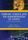 Forensic Science and the Administration of Justice: Critical Issues and Directions By Kevin Strom (Editor), Matthew Hickman (Editor) Cover Image