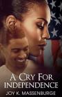 A Cry for Independence By Joy K. Massenburge Cover Image