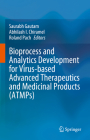 Bioprocess and Analytics Development for Virus-Based Advanced Therapeutics and Medicinal Products (Atmps) By Saurabh Gautam (Editor), Abhilash I. Chiramel (Editor), Roland Pach (Editor) Cover Image