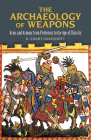 The Archaeology of Weapons: Arms and Armour from Prehistory to the Age of Chivalry (Dover Military History) Cover Image