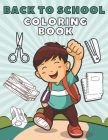 Back To School! Coloring Book: Activity Books For Preschool Boys And Girls School Zone By Laura School Cover Image
