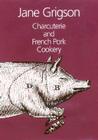 Charcuterie and French Pork Cookery By Jane Grigson Cover Image