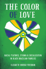 The Color of Love: Racial Features, Stigma, and Socialization in Black Brazilian Families Cover Image