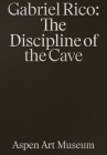 Gabriel Rico: The Discipline of the Cave Cover Image