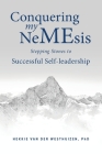 Conquering my NeMEsis: Stepping Stones to Successful Self-leadership By Hekkie Van Der Westhuizen Cover Image