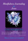 Mindfulness Journaling in Jesus: 21 Days the Kingdom Way Cover Image