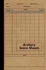 Archery Score Sheets Book: Score Cards for Archery Competitions, Tournaments, Recording Rounds and Notes for Experts and Beginners - Score Book By Red Tiger Press Cover Image