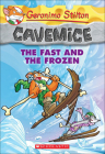 Fast and the Frozen (Geronimo Stilton: Cavemice #4) Cover Image