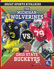 The Michigan Wolverines vs. the Ohio State Buckeyes (Great Sports Rivalries) By Jamie Fickett Cover Image