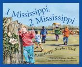 1 Mississippi, 2 Mississippi: A Mississippi Number Book (America by the Numbers) By Michael Shoulders, Rick Anderson (Illustrator) Cover Image