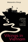 Vikings in Vietnam: Norwegian Patrol Boat Captains in CIA Clandestine Operations By Alessandro Giorgi Cover Image