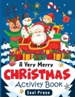 A Very Merry Christmas Activity Book: Fun Christmas Activity book For Kids and Toddlers 144 Pages Cover Image