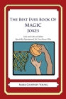 The Best Ever Book of Magic Jokes: Lots and Lots of Jokes Specially Repurposed for You-Know-Who By Mark Geoffrey Young Cover Image