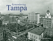 Remembering Tampa By Ralph Brower (Text by (Art/Photo Books)) Cover Image