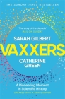 Vaxxers: A Pioneering Moment in Scientific History By Sarah Gilbert, Dr. Catherine Green Cover Image