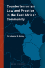 Counterterrorism Law and Practice in the East African Community By Christopher E. Bailey Cover Image
